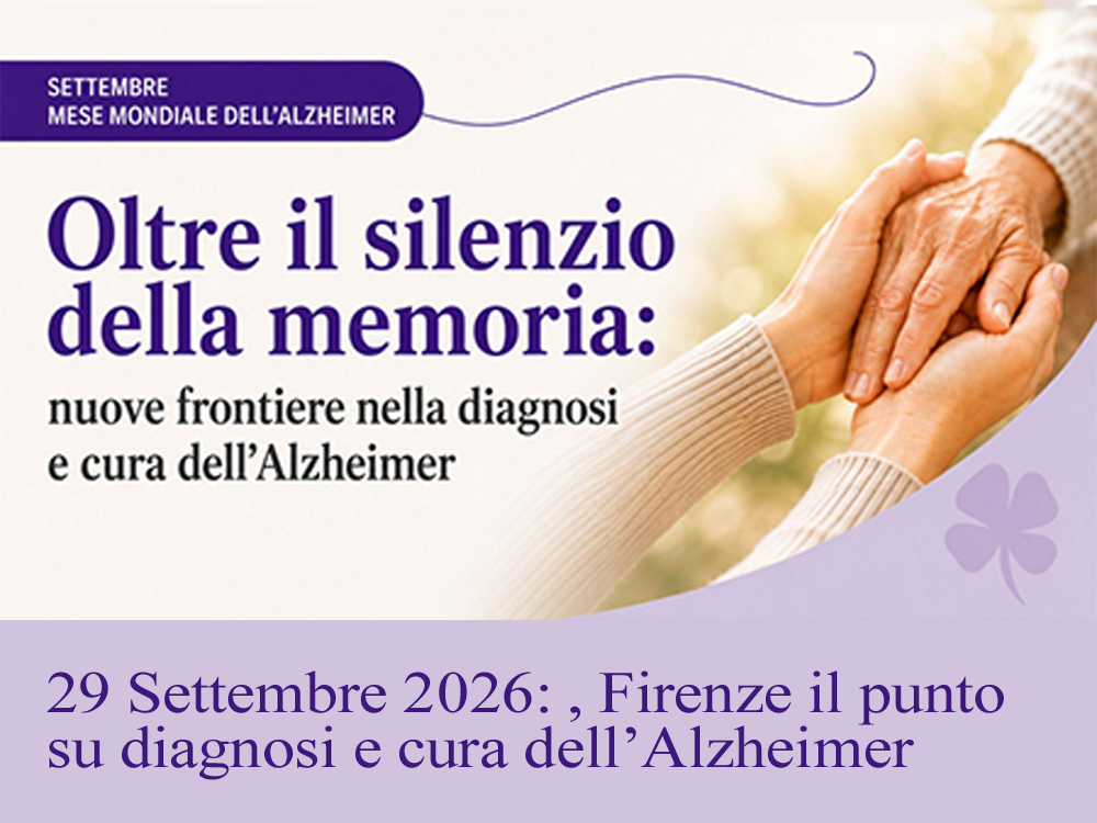 Oltre il silenzio della memoria: a Firenze il punto su diagnosi e cura dell’Alzheimer